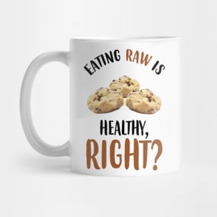 Eating Raw Is Healthy Mug